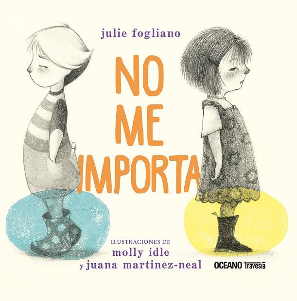 NO ME IMPORTA | 9786075577869 | FOGLIANO, JULIE ;  IDLE, MOLLY ;  MARTINEZ-NEAL, JUANA