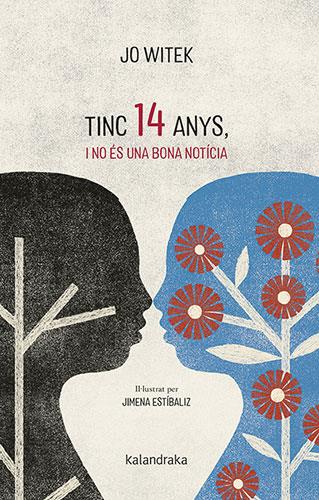TINC 14 ANYS, I NO ÉS UNA BONA NOTÍCIA | 9788418558788 | WITEK, JO ; ESTÍBALIZ, JIMENA