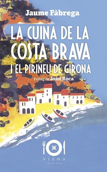 CUINA DE LA COSTA BRAVA I EL PIRINEU DE GIRONA, LA | 9788417998363 | FABREGA, JAUME