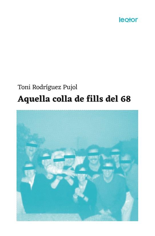 AQUELLA COLLA DE FILLS DEL 68 | 9788409215355 | RODRIGUEZ PUJOL, TONI