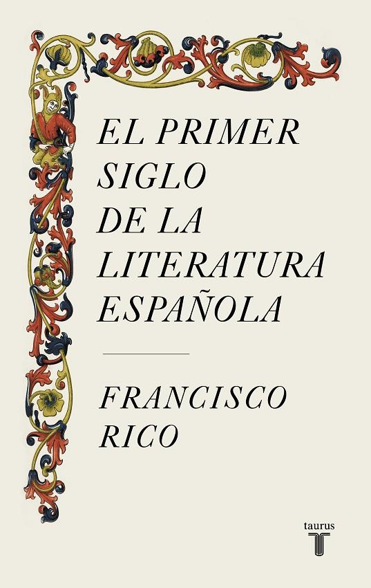 PRIMER SIGLO DE LA LITERATURA ESPAÑOLA, EL | 9788430624980 | RICO, FRANCISCO