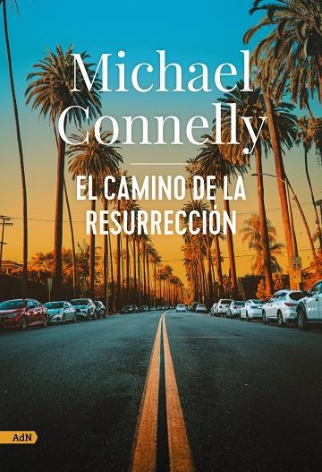 CAMINO DE LA RESURRECCIÓN, EL  | 9788411484251 | CONNELLY, MICHAEL