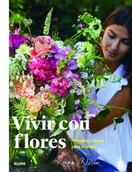 VIVIR CON FLORES ARREGLOS Y RAMOS PARA EL HOGAR | 9788417757960 | BLOSSOM, ROWAN
