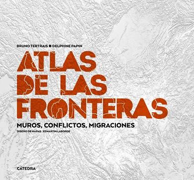 ATLAS DE LAS FRONTERAS | 9788437643526 | TERTRAIS, BRUNO/PAPIN, DELPHINE