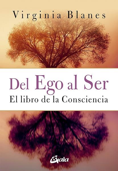 DEL EGO AL SER : EL LIBRO DE LA CONSCIENCIA | 9788484458524 | BLANES, VIRGINIA