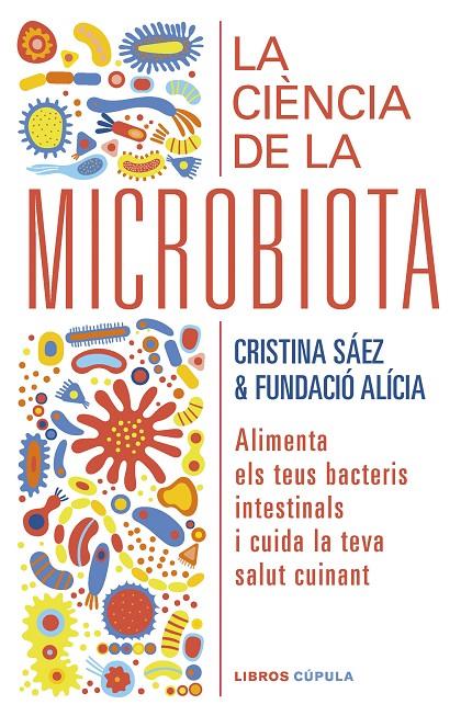 CIÈNCIA DE LA MICROBIOTA, LA | 9788448029920 | FUNDACIÓN ALÍCIA ; SAEZ, CRISTINA