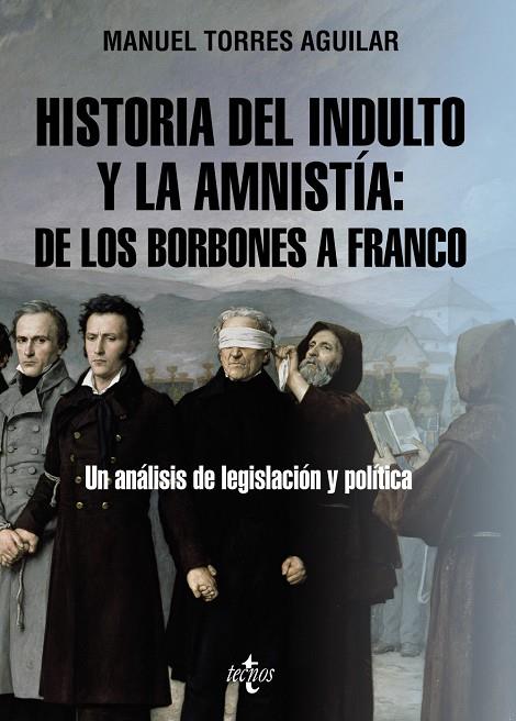 HISTORIA DEL INDULTO Y LA AMNISTÍA : DE LOS BORBONES A FRANCO | 9788430987306 | TORRES AGUILAR, MANUEL