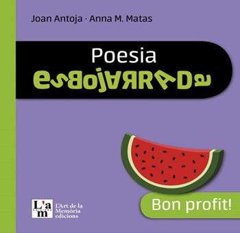 POESIA ESBOJARRADA : BON PROFIT!  | 9788412511345 | ANTOJA, JOAN  ; MATAS, ANNA M. 