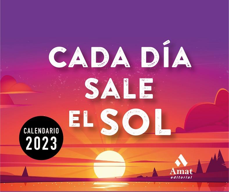 CALENDARIO 2023 :  CADA DÍA SALE EL SOL  | 9788419341143