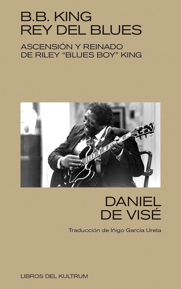 B. B. KING : REY DEL BLUES | 9788418404368 | DE VISÉ, DANIEL