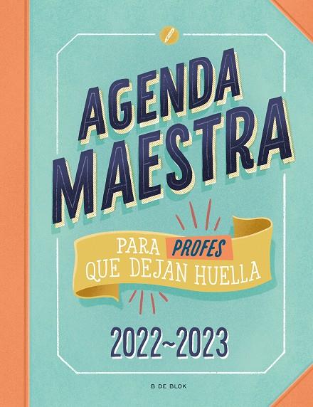 AGENDA MAESTRA PARA PROFES QUE DEJAN HUELLA 2022-2023 | 9788418688522