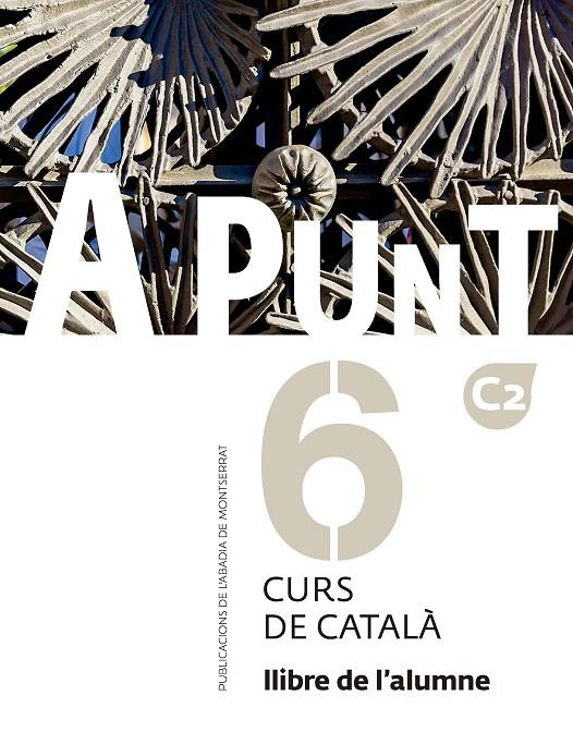 A PUNT. CURS DE CATALÀ. LLIBRE DE L'ALUMNE, 6 | 9788491912804 | VILAGRASA GRANDIA, ALBERT