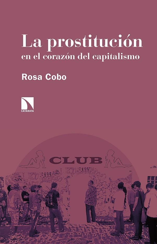PROSTITUCION EN EL CORAZON DEL CAPITALISMO | 9788413521350 | COBO, ROSA