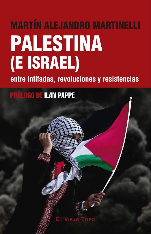 PALESTINA (E ISRAEL) ENTRE INTIFADAS, REVOLUCIONES Y RESISTENCIAS | 9788419778949 | ALEJANDRO MARTINELLI, MARTÍN/PAPPE, ILAN