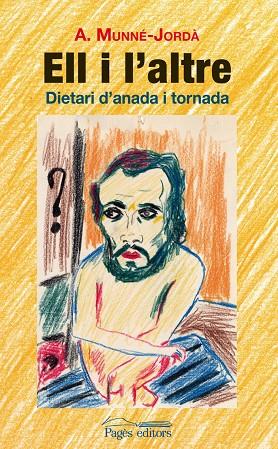 ELL I L'ALTRE : DIETARI D'ANADA I TORNADA | 9788499756837 | MUNNE-JORDA, ANTONI