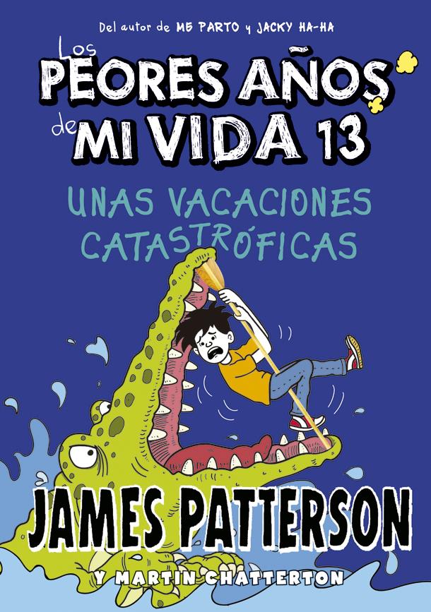 PEORES AÑOS DE MI VIDA 13. UNAS VACACIONES CATASTRÓFICAS, LOS | 9788424670245 | PATTERSON, JAMES
