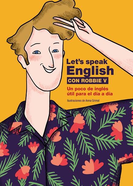 LET'S SPEAK ENGLISH CON ROBBIE V | 9788418260773 | ROBBIE V (@LETSSPEAKENGLISH); GRIMAL, ANNA