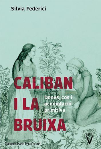 CALIBAN I LA BRUIXA : DONES, COS I ACUMULACIO ORIGINARIA | 9788492559855 | FEDERICI, SILVIA