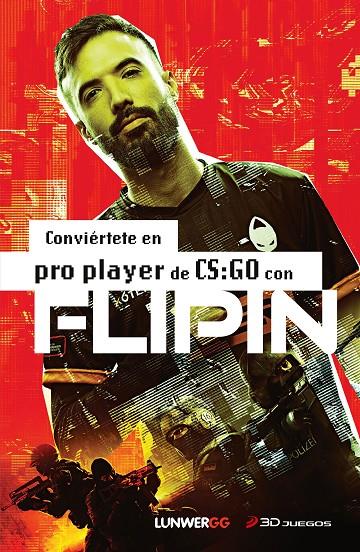 CONVIÉRTETE EN PRO PLAYER DE CS : GO CON FLIPIN | 9788418820618 | FLIPIN