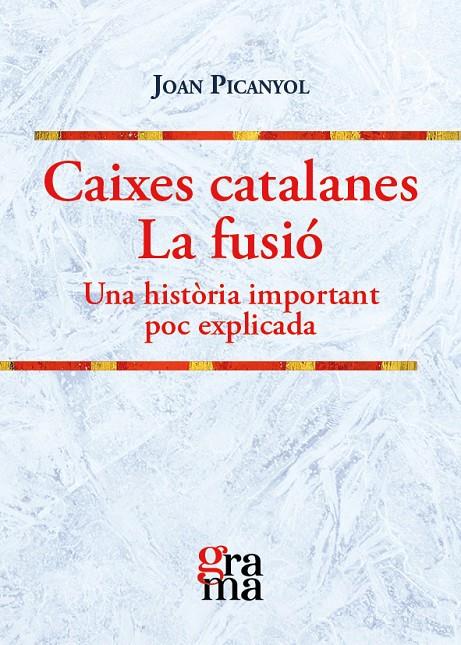 CAIXES CATALANES. LA FUSIÓ | 9788412461374 | PICANYOL TARRÉS, JOAN