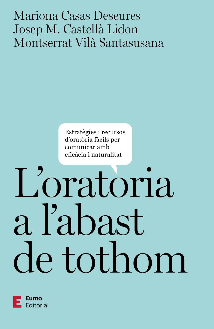 ORATÒRIA A L'ABAST DE TOTHOM, L' | 9788497668019 | CASAS DESEURES, MARIONA ; CASTELLÀ LIDON, JOSEP M. ; VILÀ SANTASUSANA, MONTSERRAT