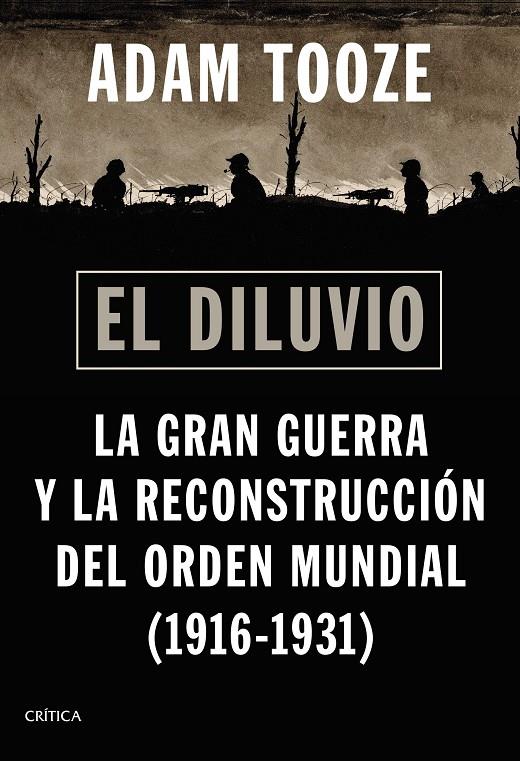 DILUVIO : LA GRAN GUERRA Y LA RECONSTRUCCIÓN DEL ORDEN MUNDIAL (1916-1931) | 9788491994640 | TOOZE, ADAM