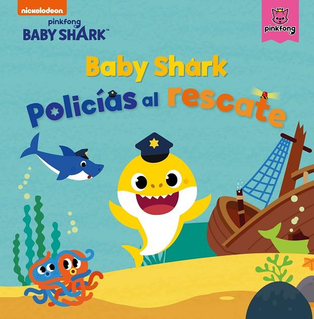 BABY SHARK : POLICIAS AL RESCATE | 9788448856144 | NICKELODEON,