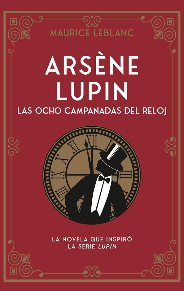 ARSÈNE LUPIN : LAS OCHO CAMPANADAS DEL RELOJ | 9788419004659 | LEBLANC, MAURICE