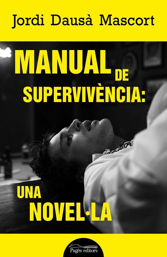 MANUAL DE SUPERVIVÈNCIA : UNA NOVEL·LA | 9788413034386 | DAUSÀ MASCORT, JORDI