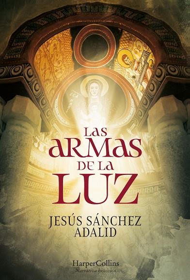 ARMAS DE LA LUZ, LAS | 9788491394662 | SÁNCHEZ ADALID, JESÚS