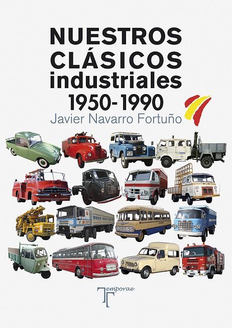 NUESTROS CLÁSICOS INDUSTRIALES 1950-1990 | 9788415801580 | NAVARRO FORTUÑO, JAVIER