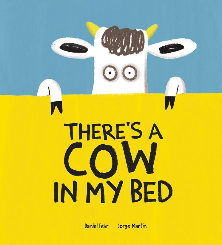 THERE'S A COW IN MY BED | 9788418599699 | FEHR, DANIEL ; MARTÍN, JORGE