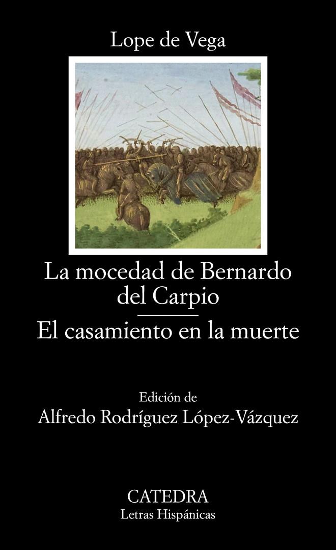 MOCEDAD DE BERNARDO DEL CARPIO ; EL CASAMIENTO EN LA MUERTE | 9788437645445 | VEGA, LOPE DE