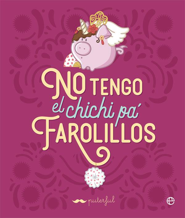 NO TENGO EL CHICHI PA FAROLILLOS | 9788491649472 | PUTERFUL