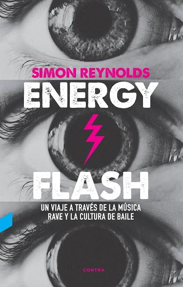 ENERGY FLASH : UN VIAJE A TRAVES DE LA MUSICA RAVE Y LA CULTURA DE BAILE | 9788412130096 | REYNOLDS, SIMON