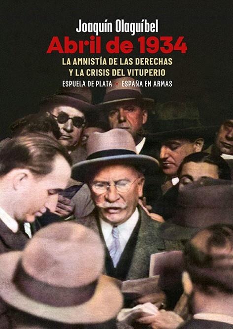 ABRIL DE 1934 : LA AMNISTÍA DE LAS DERECHAS Y LA CRISIS DEL VITUPERIO | 9788418153785 | OLAGUÍBEL, JOAQUÍN