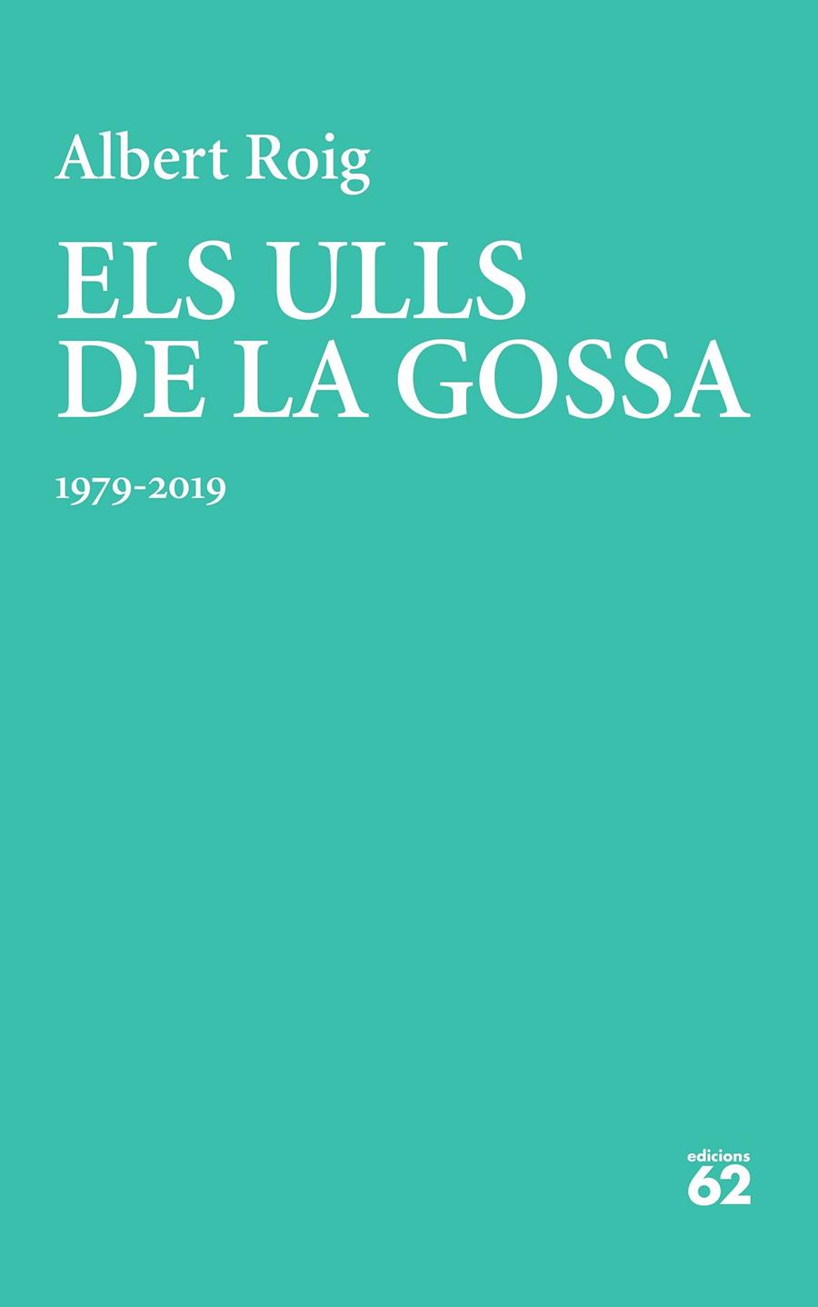 ULLS DE LA GOSSA : 1979-2019 | 9788429779257 | ROIG, ALBERT