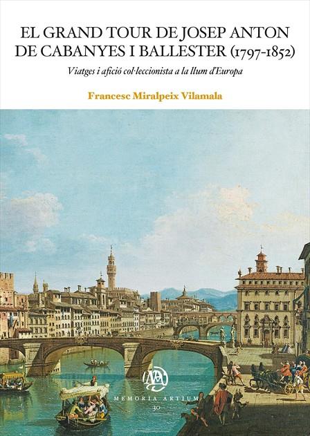 GRAND TOUR DE JOSEP ANTON DE CABANYES I BALLESTER (1797-1852), EL | 9788491688570 | MIRALPEIX VILAMALA, FRANCESC