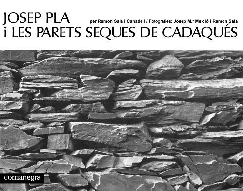 JOSEP PLA I LES PARETS SEQUES DE CADAQUÉS | 9788419590459 | SALA I CANADELL, RAMON ; MELCIÓ, JOSEP M. ; PLA, JOSEP