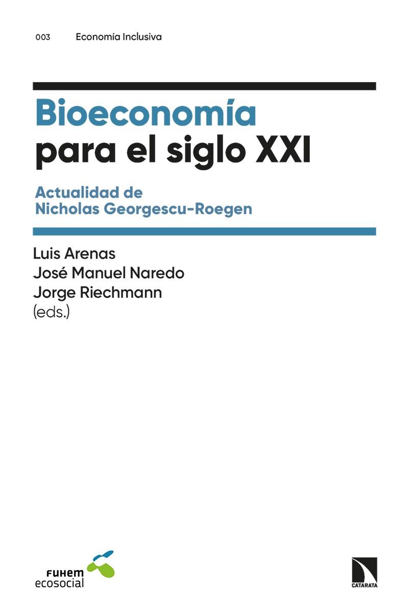 BIOECONOMÍA PARA EL SIGLO XXI | 9788413525006 | ARENAS, LUIS/MANUEL NAREDO, JOSÉ ; RIECHMANN, JORGE