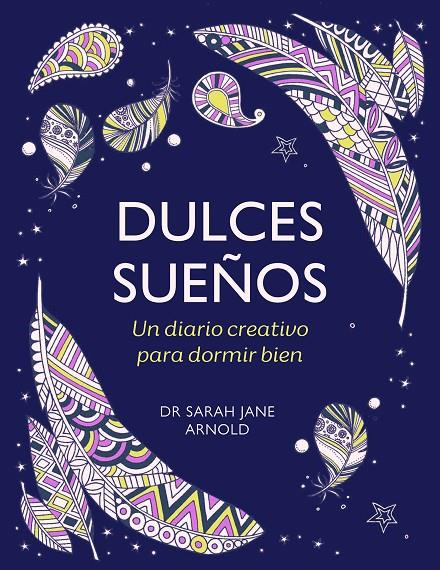 DULCES SUEÑOS : UN DIARIO CREATIVO PARA DORMIR BIEN | 9788401034572 | ARNOLD, SARAH JANE