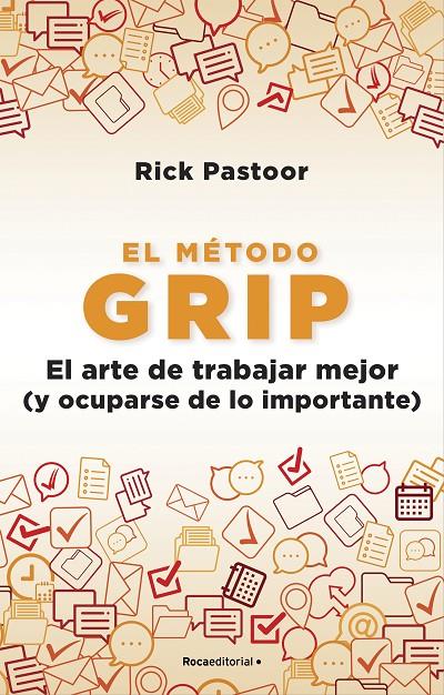 MÉTODO GRIP, EL EL ARTE DE TRABAJAR MEJOR (Y OCUPARSE DE LO IMPORTANTE) | 9788418557712 | PASTOOR, RICK