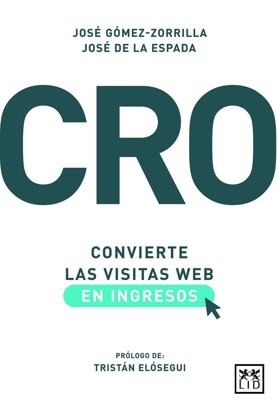 CRO : CONVIERTE LAS VISITAS WEB EN INGRESOS | 9788417277932 | GOMEZ ZORRILLA, JOSE ; ESPADA, JOSE DE LA