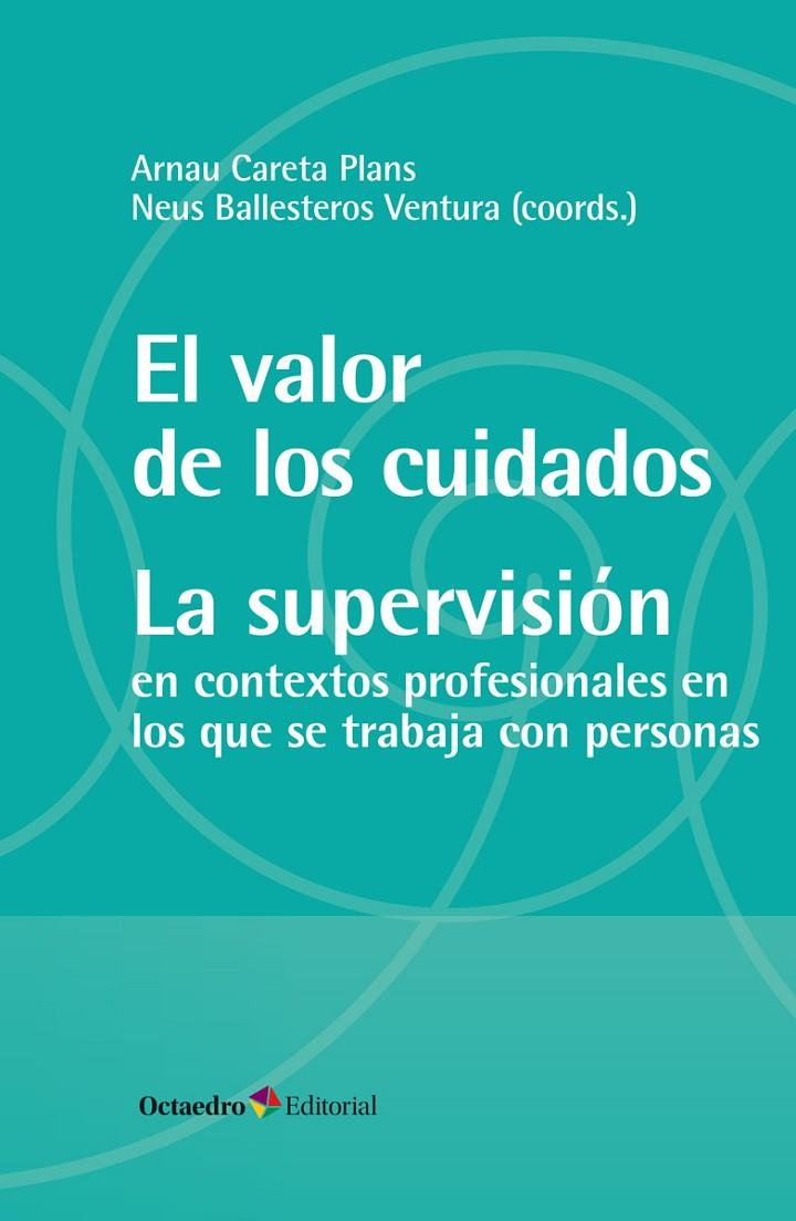 VALOR DE LOS CUIDADOS : LA SUPERVISIÓN | 9788419312716 | CARETA PLANS, ARNAU ; BALLESTEROS VENTURA, NEUS
