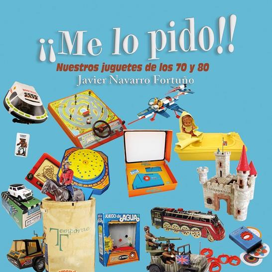 ME LO PIDO! : NUESTROS JUGUETES | 9788415801634 | NAVARRO FORTUÑO, JAVIER