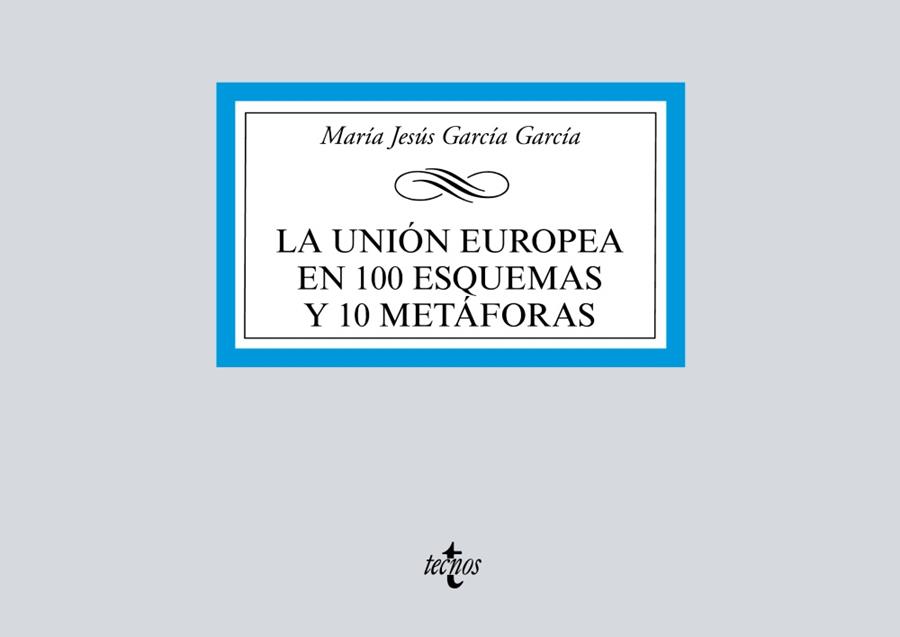 UNION EUROPEA EN 100 ESQUEMAS Y 10 METAFORAS, LA | 9788430981182 | GARCIA, MARIA JESUS