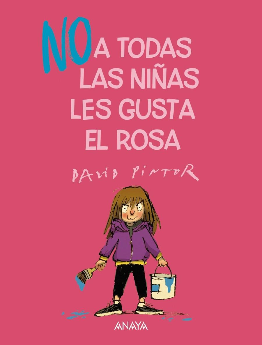 NO A TODAS LAS NIÑAS LES GUSTA EL ROSA | 9788469891056 | PINTOR, DAVID