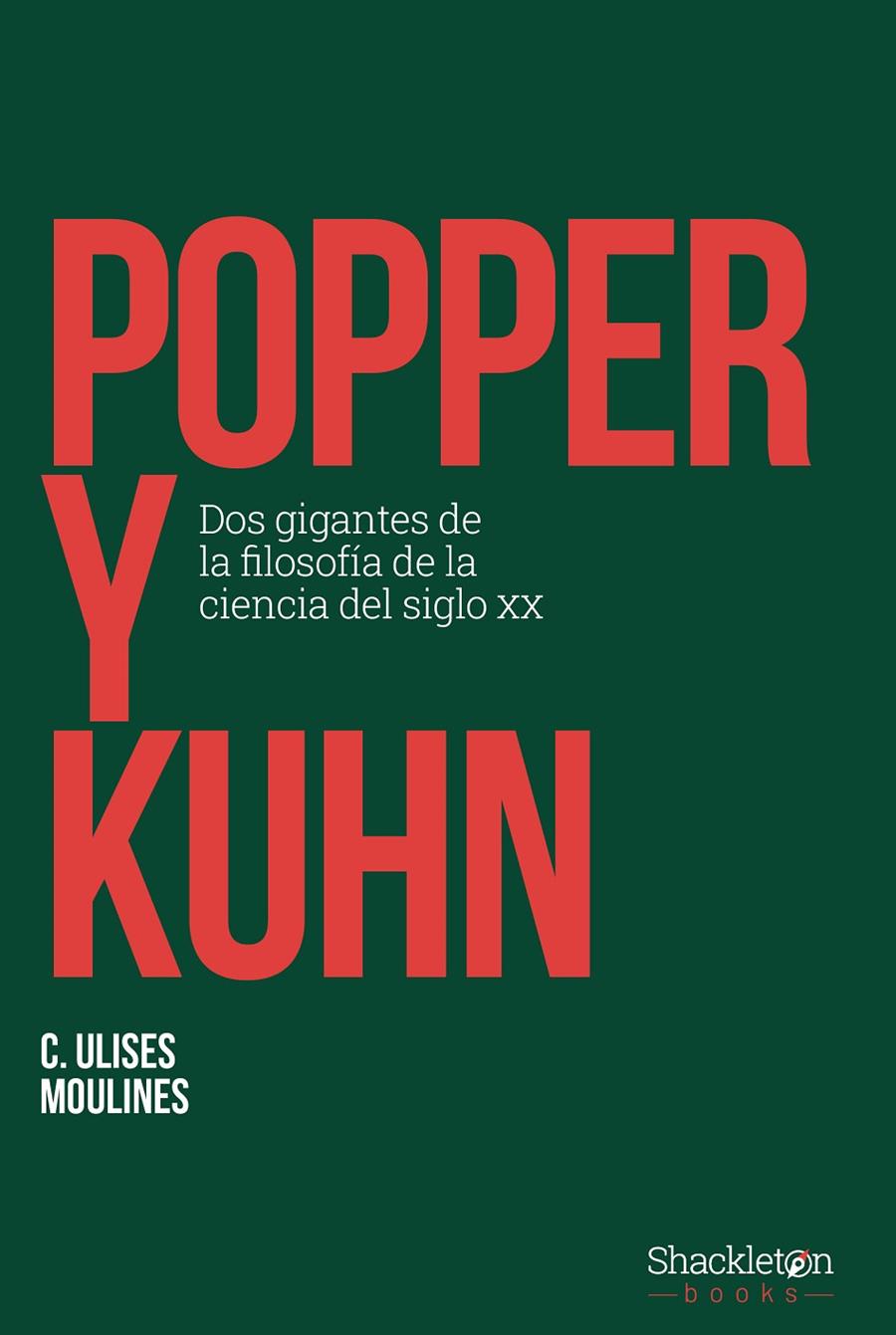 POPPER Y KUHN : DOS GIGANTES DE LA FILOSOFÍA DE LA CIENCIA DEL SIGLO XX | 9788413612300 | MOULINES, C. ULISES