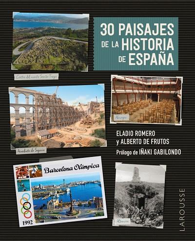 30 PAISAJES DE LA HISTORIA DE ESPAÑA | 9788419739544 | ROMERO GARCÍA, ELADIO ; FRUTOS DÁVALOS, ALBERTO DE