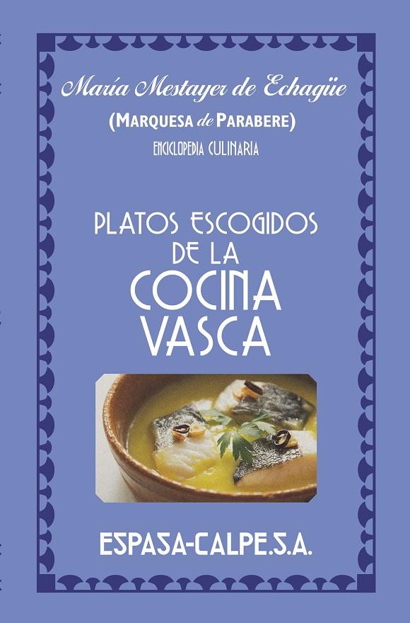 PLATOS ESCOGIDOS DE LA COCINA VASCA | 9788467063554 | MESTAYER DE ECHAGÜE, MARÍA (MARQUESA DE PARABERE)